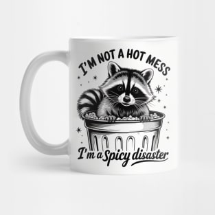 I'm Not A Hot Mess, I'm A Spicy Disaster – Funny Raccoon Quote Mug